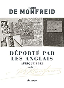 Déporté par les Anglais : Afrique 1942 - Henry de Monfreid