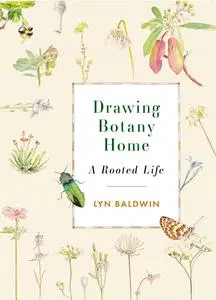 Drawing Botany Home: A Rooted Life