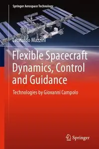 Flexible spacecraft dynamics, control and guidance : technologies by Giovanni Campolo