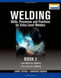 Welding Skills, Processes and Practices for Entry-Level Welders