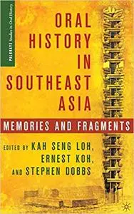 Oral History in Southeast Asia: Memories and Fragments