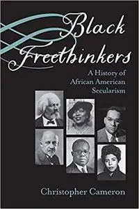 Black Freethinkers: A History of African American Secularism