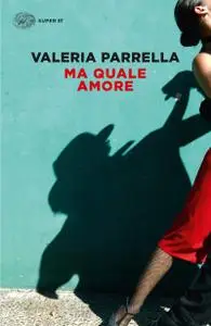 Valeria Parrella - Ma quale amore