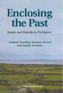 Enclosing the Past: Inside and Outside in Prehistory