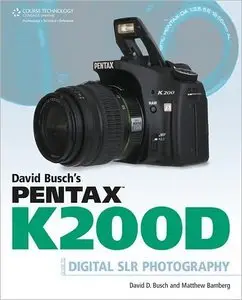 David D. Busch, Matthew Bamberg "David Busch's Pentax K200D Guide to Digital SLR Photography"