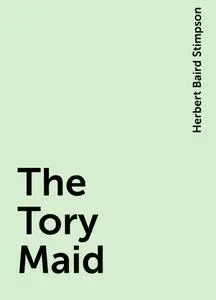 «The Tory Maid» by Herbert Baird Stimpson