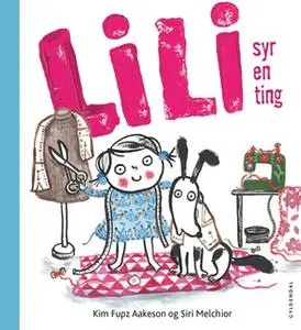 «Lili syr en ting - Lyt&læs» by Kim Fupz Aakeson,Siri Melchior