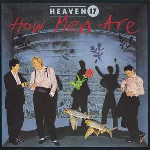 Heaven 17 - How Men Are