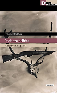 Violenza politica. Visioni e immaginario - Vincenzo Ruggiero