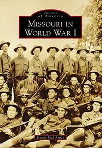 Missouri in World War I (Images of America)