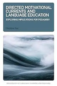 Directed Motivational Currents and Language Education: Exploring Implications for Pedagogy (Psychology of Language Learn