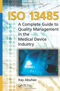 ISO 13485: A Complete Guide to Quality Management in the Medical Device Industry