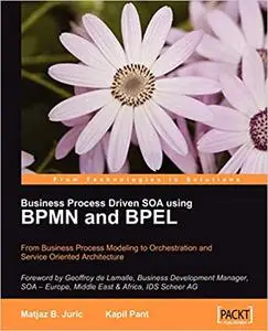 Business Process Driven SOA using BPMN and BPEL (Repost)