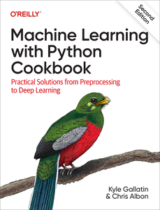 Machine Learning with Python Cookbook, 2nd Edition (Final Release)