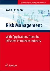 Risk Management: With Applications from the Offshore Petroleum Industry By Terje Aven, Jan Erik Vinnem 