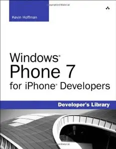 Windows Phone 7 for iPhone Developers (Developer's Library) by Kevin Hoffman [Repost]