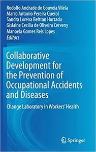 Collaborative Development for the Prevention of Occupational Accidents and Diseases: Change Laboratory in Workers' Healt