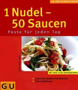 GU-Küchen-Ratgeber - 1 Nudel - 50 Saucen