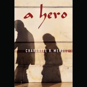«A Hero» by Charlotte Mendel