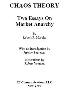 "Chaos Theory. Two Essays On Market Anarchy" by Robert P. Murphy