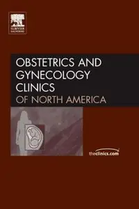 Thrombophilia & Women's Health, An Issue of Obstetrics and Gynecology Clinics