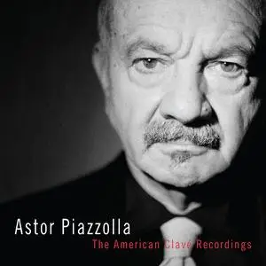 Astor Piazzolla - The American Clavé Recordings (2009 Remaster) (2022)