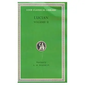 The Downward Journey or the Tyrant: Zeus Catechized - Zeus Rants: 002 (Loeb Classical Library)