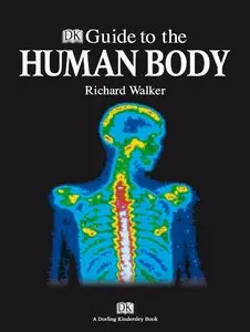 Richard Walker - DK Guide to the Human Body