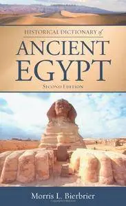 Historical Dictionary of Ancient Egypt (Historical Dictionaries of Ancient Civilizations and Historical Eras)(Repost)