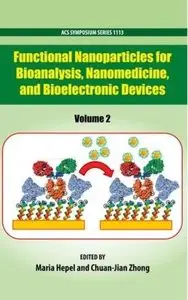 Functional Nanoparticles for Bioanalysis, Nanomedicine, and Bioelectronic Devices Volume 2 (repost)