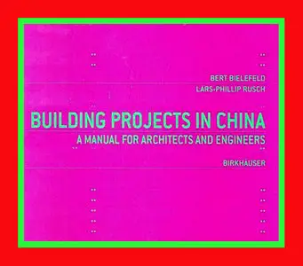 Building Projects in China: A Manual for Architects and Engineers