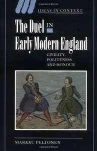 The Duel in Early Modern England: Civility, Politeness and Honour 