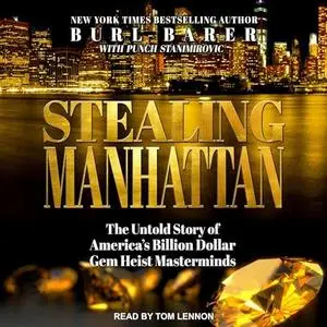 Stealing Manhattan: The Untold Story of America’s Billion Dollar Gem Heist Masterminds [Audiobook]