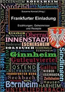 Frankfurter Einladung: Erzählungen, Geheimnisse und Rezepte