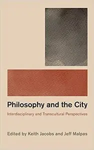 Philosophy and the City: Interdisciplinary and Transcultural Perspectives