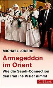 Armageddon im Orient: Wie die Saudi-Connection den Iran ins Visier nimmt