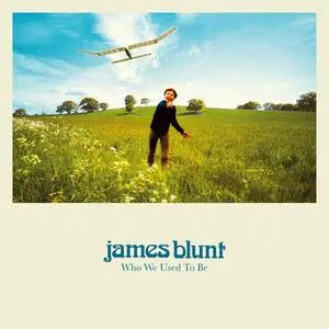 James Blunt - Who We Used To Be (Deluxe Edition) (2023)