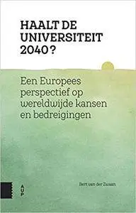 Haalt de universiteit 2040?: een Europees perspectief op wereldwijde kansen en bedreigingen