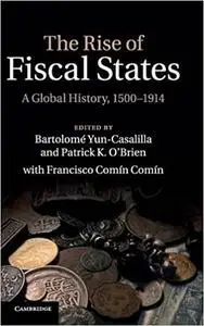 The Rise of Fiscal States: A Global History, 1500–1914