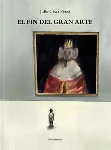 El Fin del gran arte, de Julio Cesar Pérez