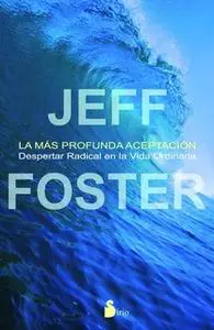 «La mas profunda aceptación» by Jeff Foster