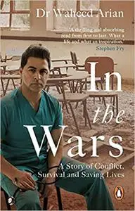 In the Wars: A Story of Conflict, Survival and Saving Lives
