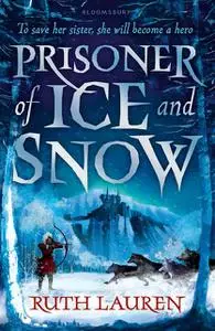 «Prisoner of Ice and Snow» by Ruth Lauren