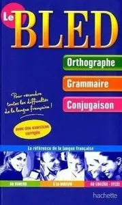 Le Bled: Orthographe, Grammaire, Conjugaison (French Edition)