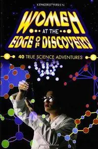 Women at the Edge of Discovery: 40 True Science Adventures (repost)