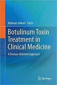 Botulinum Toxin Treatment in Clinical Medicine: A Disease-Oriented Approach
