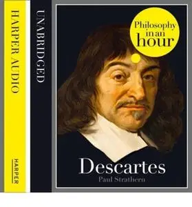 «Descartes: Philosophy in an Hour» by Paul Strathern