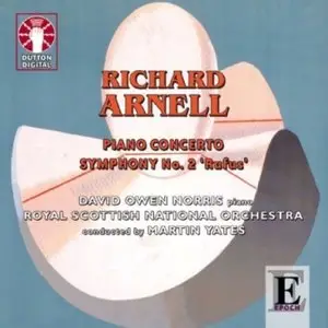 Richard Arnell - Piano Concerto, Symphony No. 2 (David Owen Norris - Royal Scottish National Orchestra, Martin Yates)