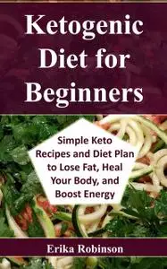 «Ketogenic Diet for Beginners» by Erika Robinson