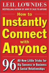How to Instantly Connect with Anyone: 96 All-New Little Tricks for Big Success in Relationships (repost)